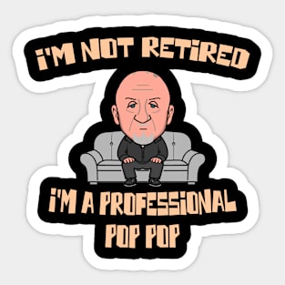 I'm Not Retired I'm A Professional Pop Pop - mike Sticker